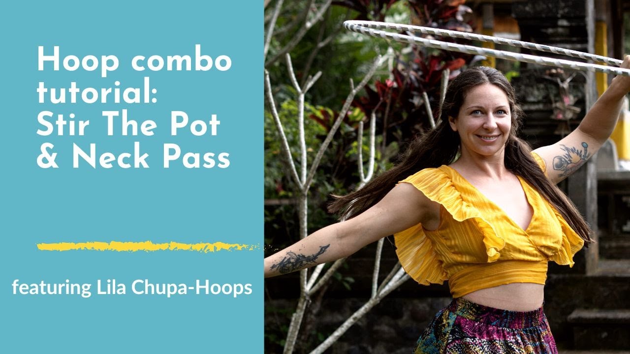 Hula Hoop Dance Tutorial: Stir the Pot and Neck Pass Combo with Lila Chupa-Hoops