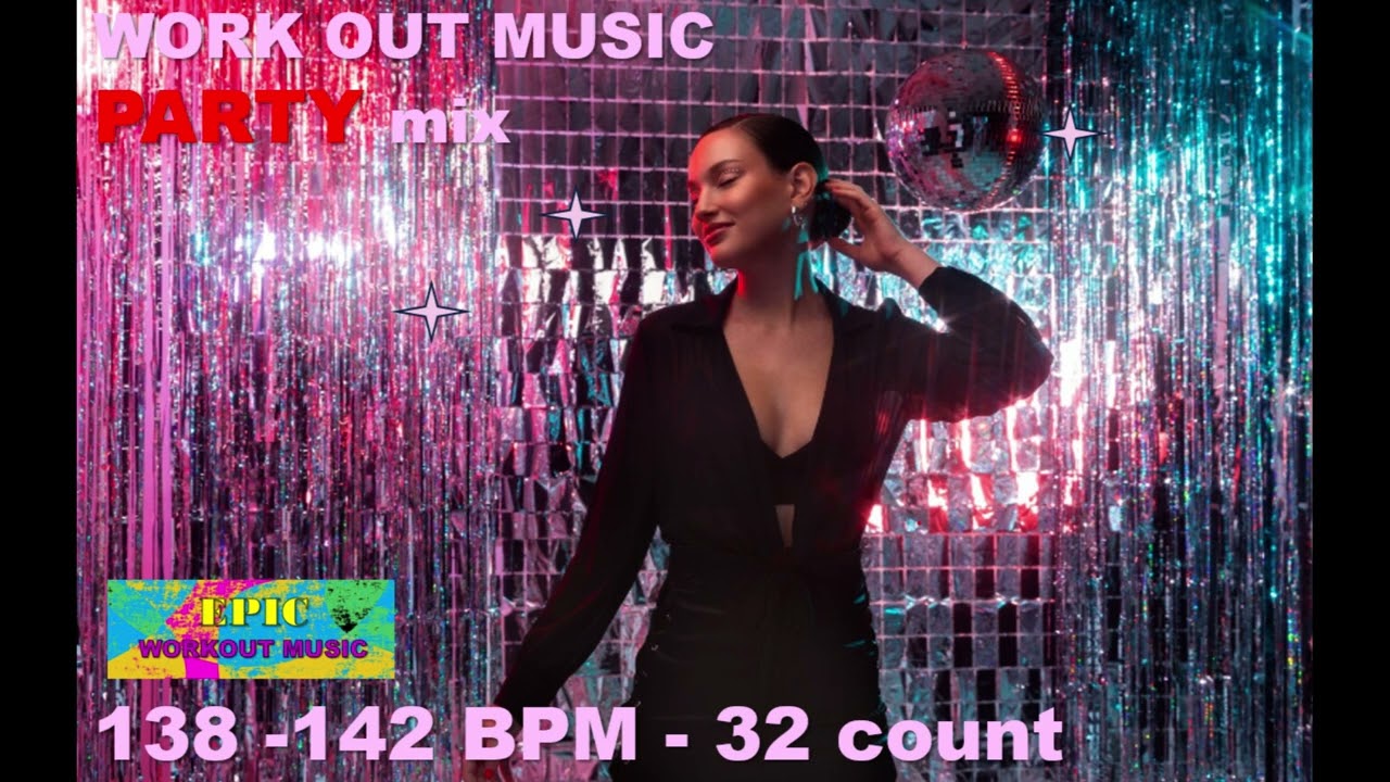 EPIC Workout Music PARTY Mix 138 -142 BPM 32 count