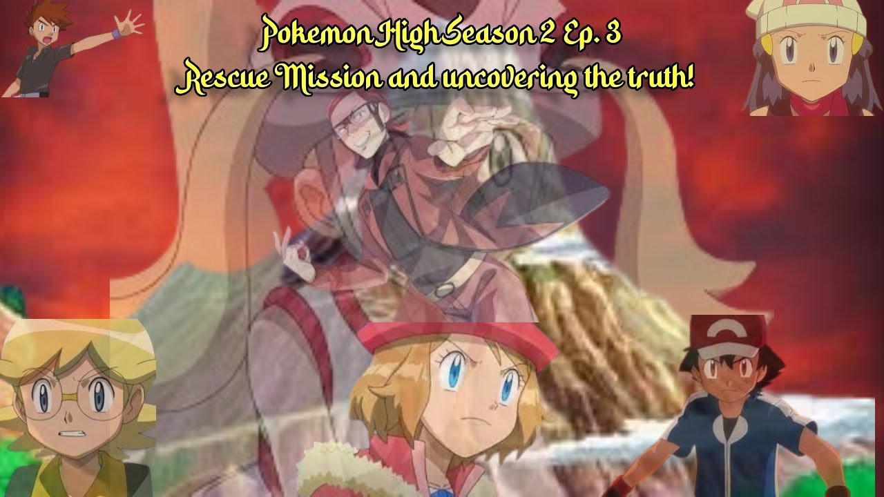 Pokemon High Season 2 Ep. 3 A Rescue mission and uncovering the truth!