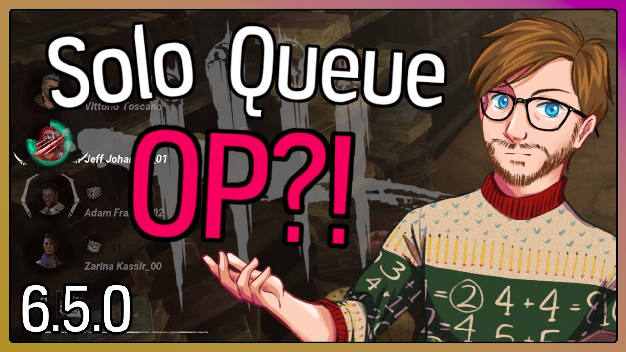 Is Solo Queue Now Over Powered in Dead by Daylight?!