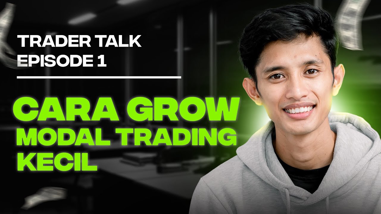 Cara Grow Modal Trading Kecil | Trader Talk Episode 1