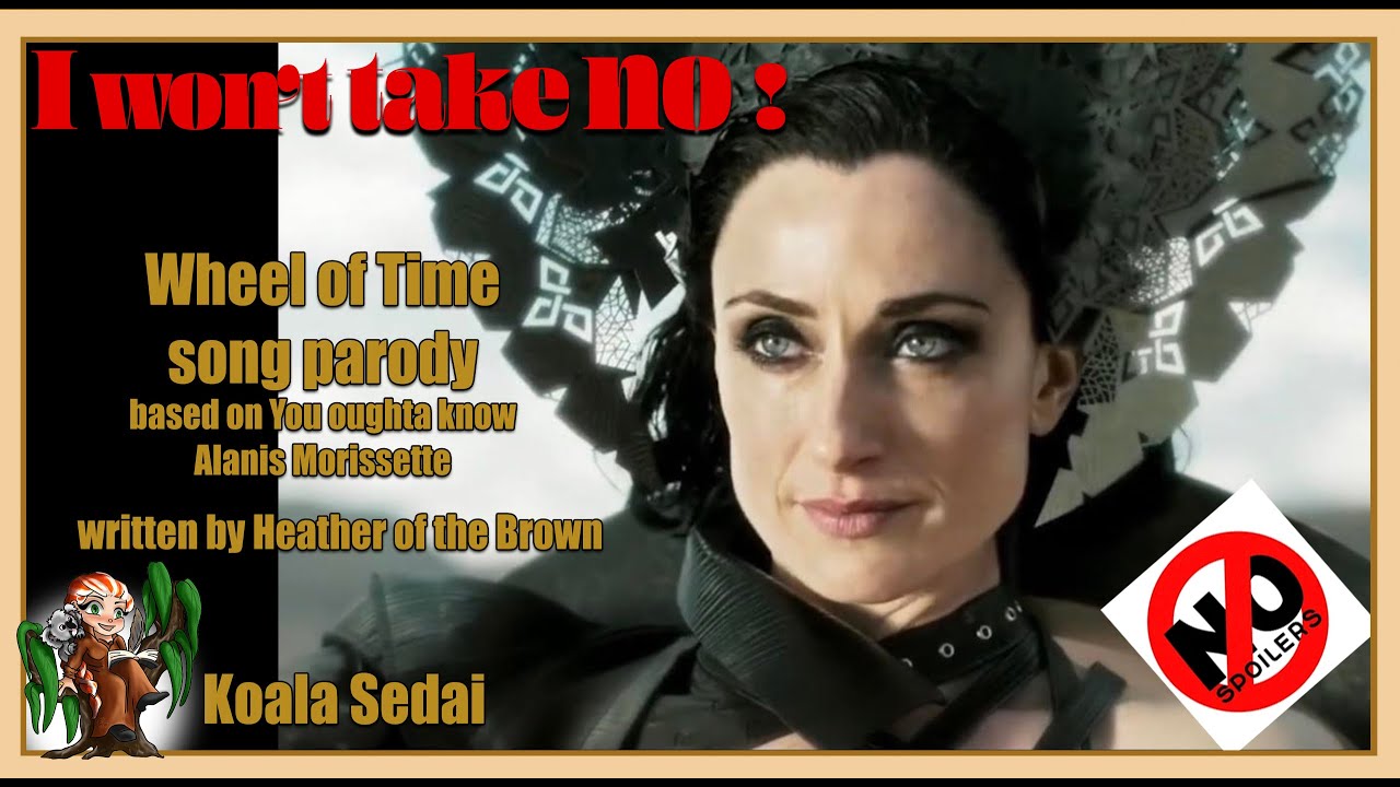 I won't take no - a Wheel of Time song parody. No spoilers past the TV Show S3.