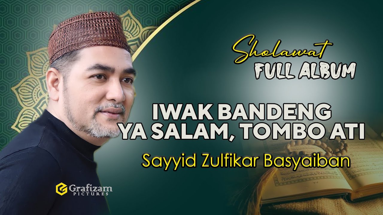 FULL ALBUM, IWAK BANDENG, YA SALAM, TOMBO ATI Sayyid Zulfikar Basyaiban