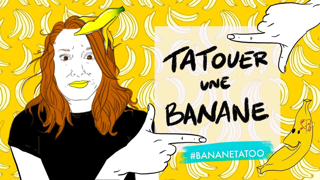 TATOUER UNE BANANE 🍌 • Bonus au carré (BONUS²)
