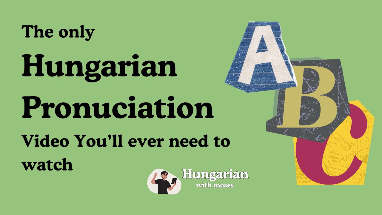 the only HUNGARIAN PRONUNCIATION video you'll ever need to watch