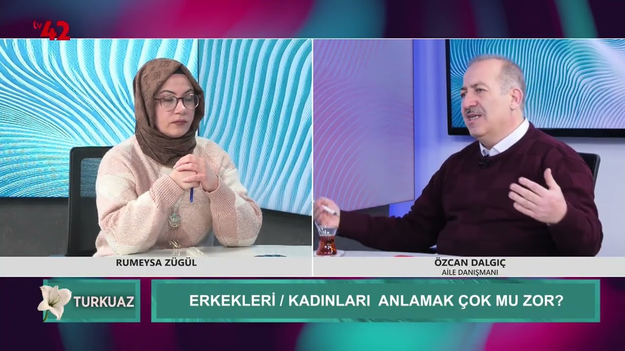 Rümeysa Zügül ile Turkuaz Programı - Kadınları ve Erkekleri Anlamak - Aile Danışmanı Özcan Dalgıç