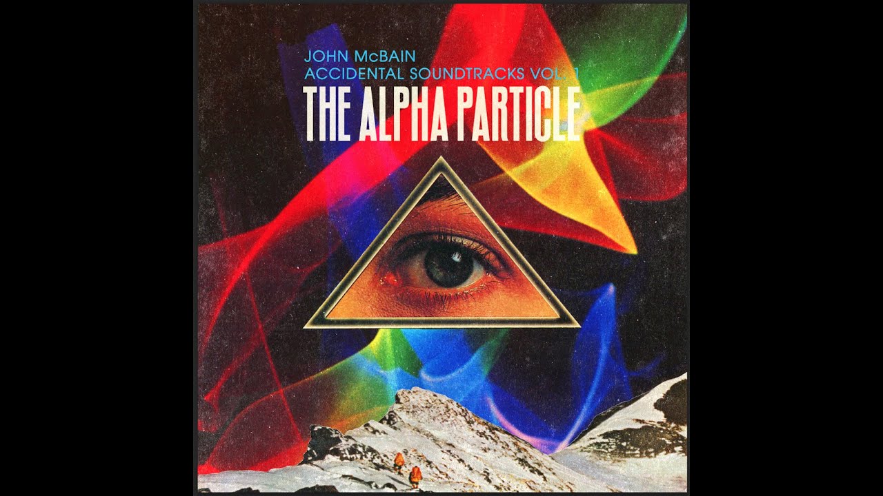 John McBain Accidental Soundtracks Vol  1 The Alpha Particle Master Reel
