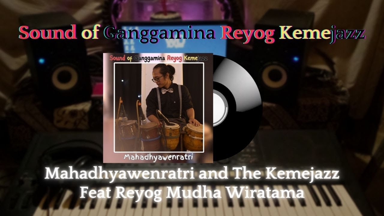 SOUND OF GANGGAMINA REYOG KEMEJAZZ-MADYARATRI & THE KEMEJAZZ FT REYOG MUDHA WIRATAMA(OFFICIAL AUDIO)