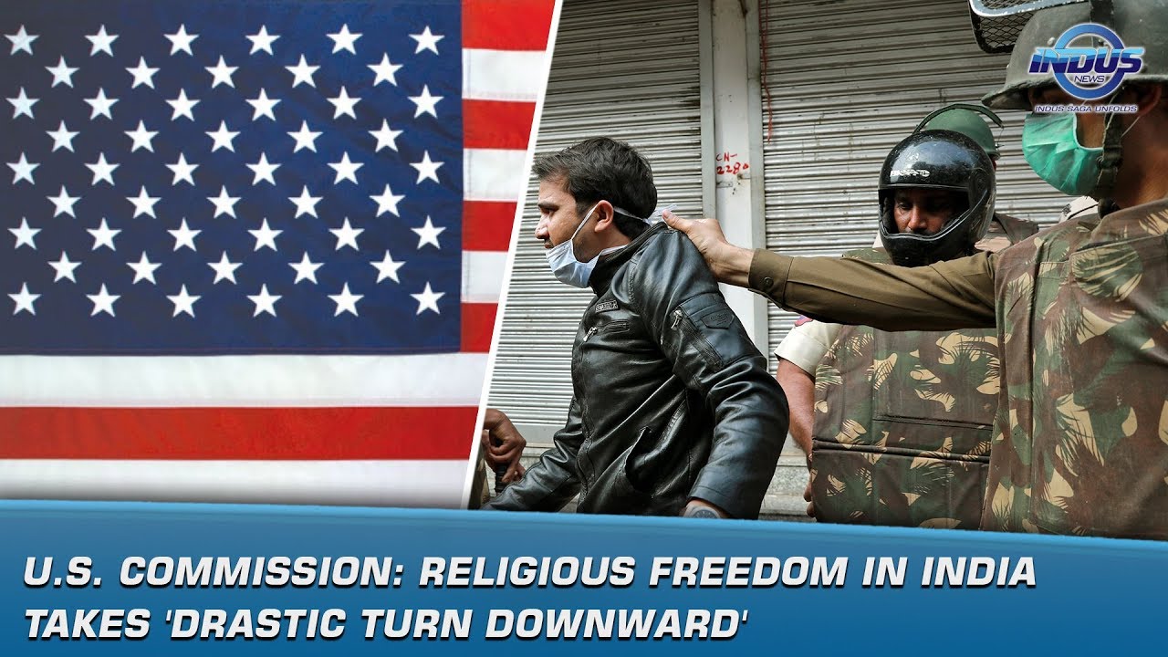 U.S. Commission: Religious Freedom In India Takes 'Drastic Turn Downward'| Indus News