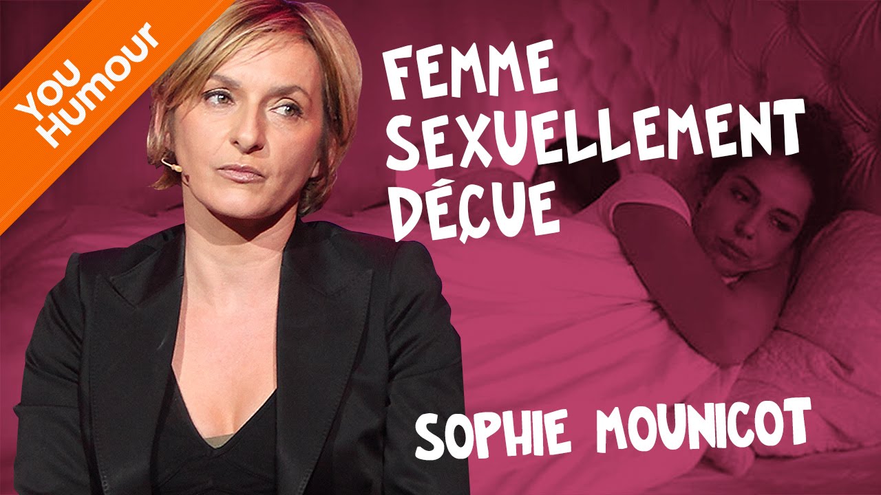 SOPHIE MOUNICOT -  Femme sexuellement déçue