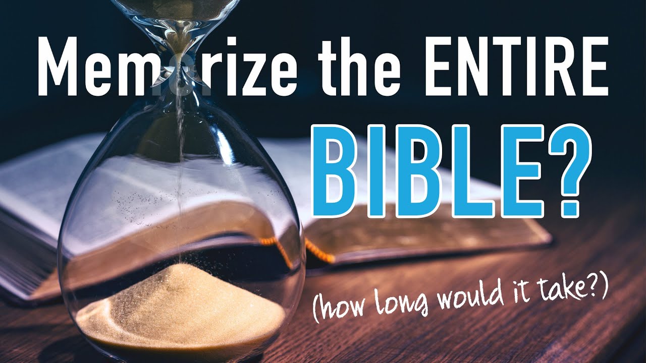 Is it Possible to Memorize the ENTIRE Bible? (how long would it take?)