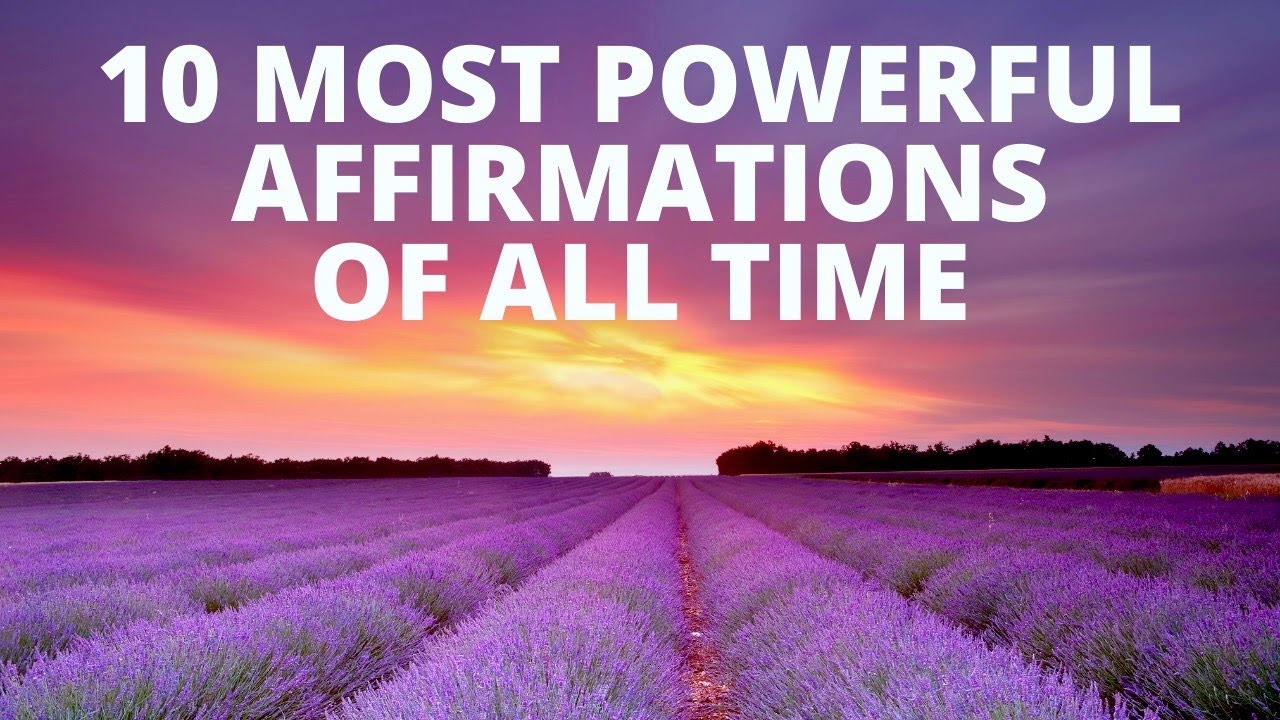 10 Most Powerful Affirmations of All Time | Listen for 21 Days