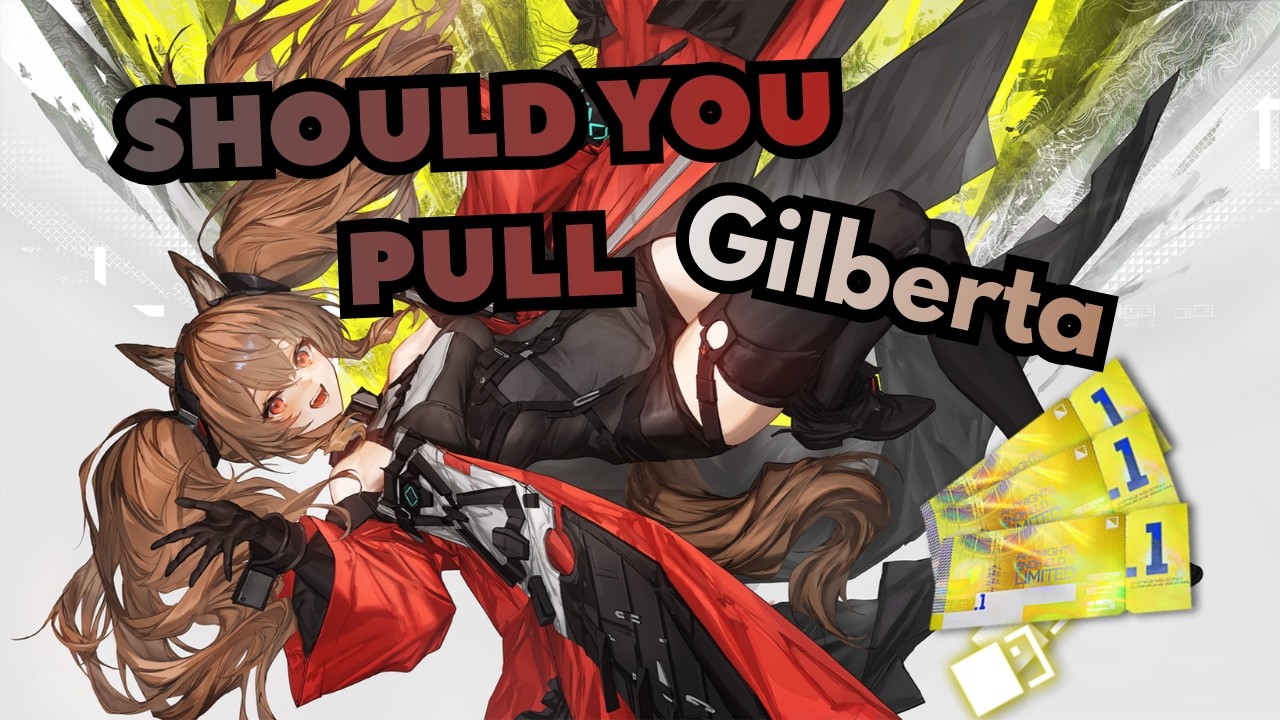 Should You Pull - Gilberta Edition | Arknights: Endfield