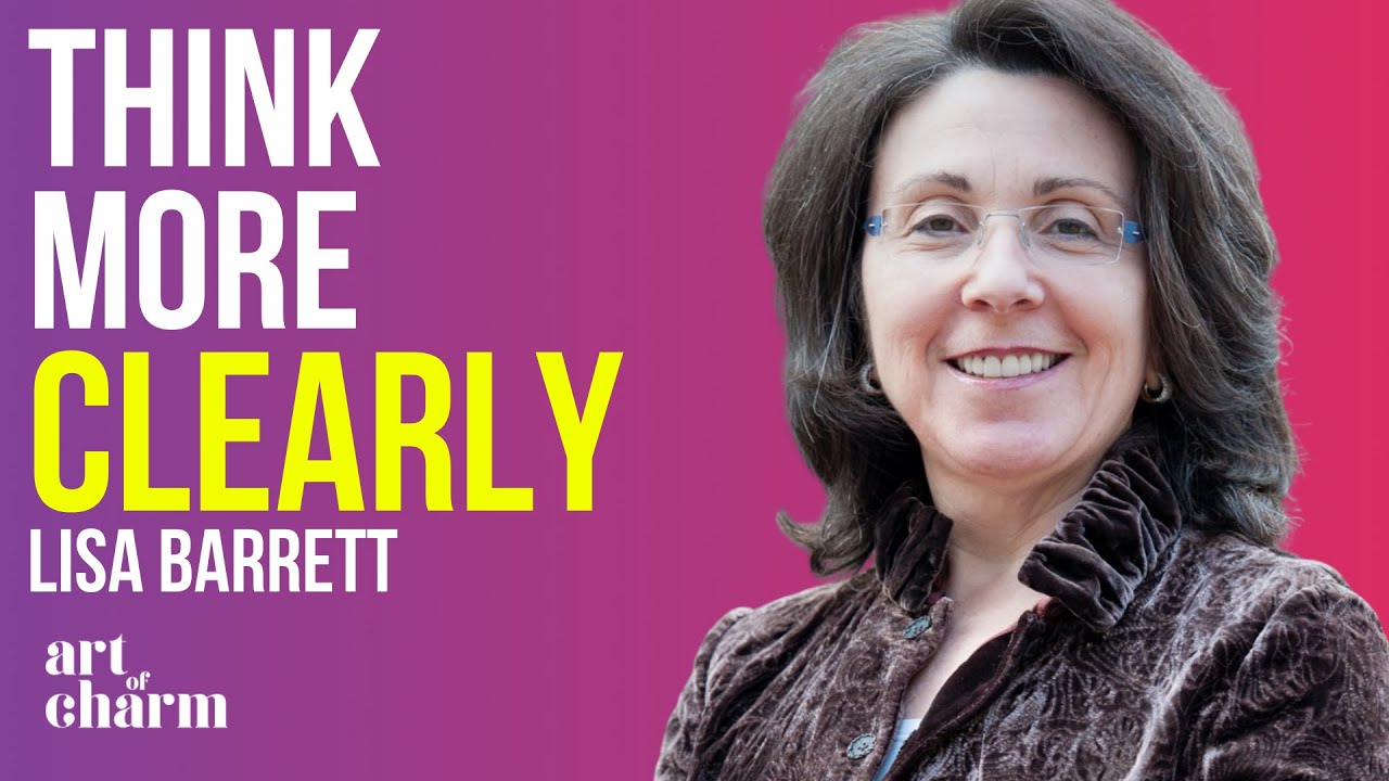 How to Think Clearly and Critically | Lisa Barrett | The Art of Charm
