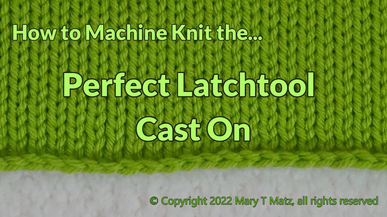 How to Machine Knit the Perfect Latchtool Cast On