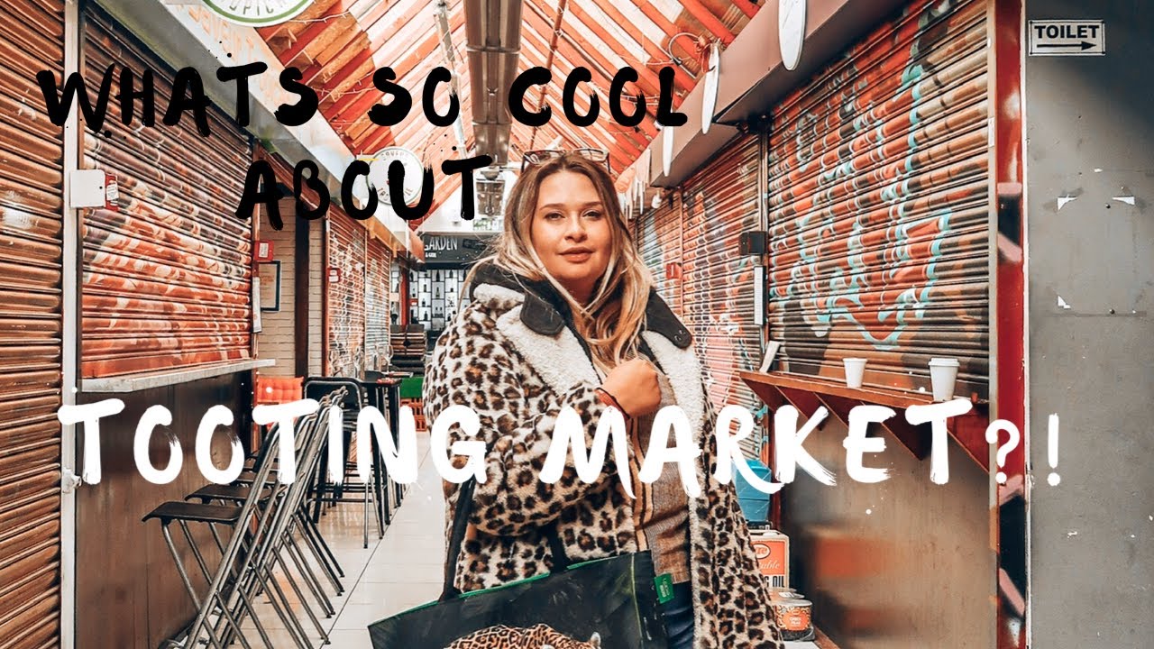 WHATS SO COOL ABOUT TOOTING MARKET?! A Tooting Market Tour 💖