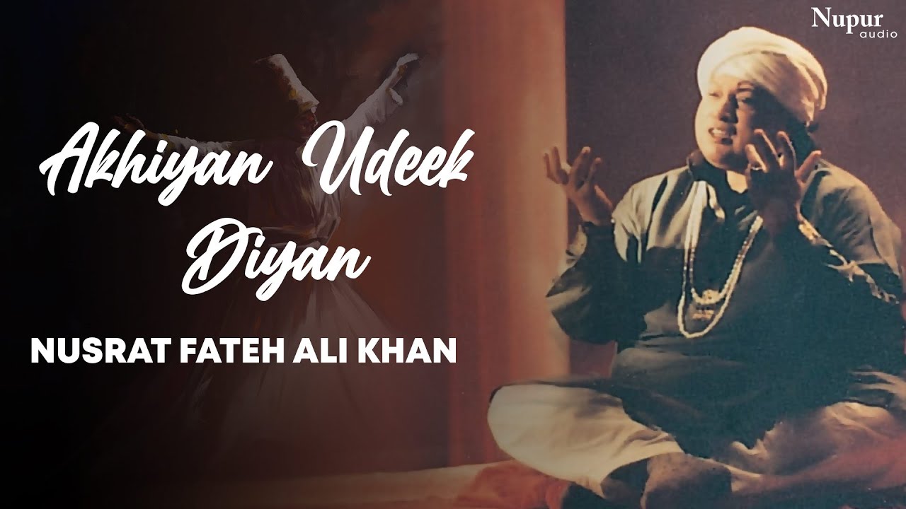 Akhiyan Udeek Diyan - Nusrat Fateh Ali Khan | Sufi Song | Nupur Audio