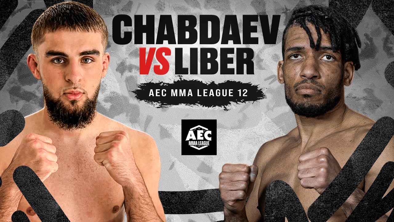 AEC12 : CHABDAEV 🆚 LIBER / MMA LEAGUE