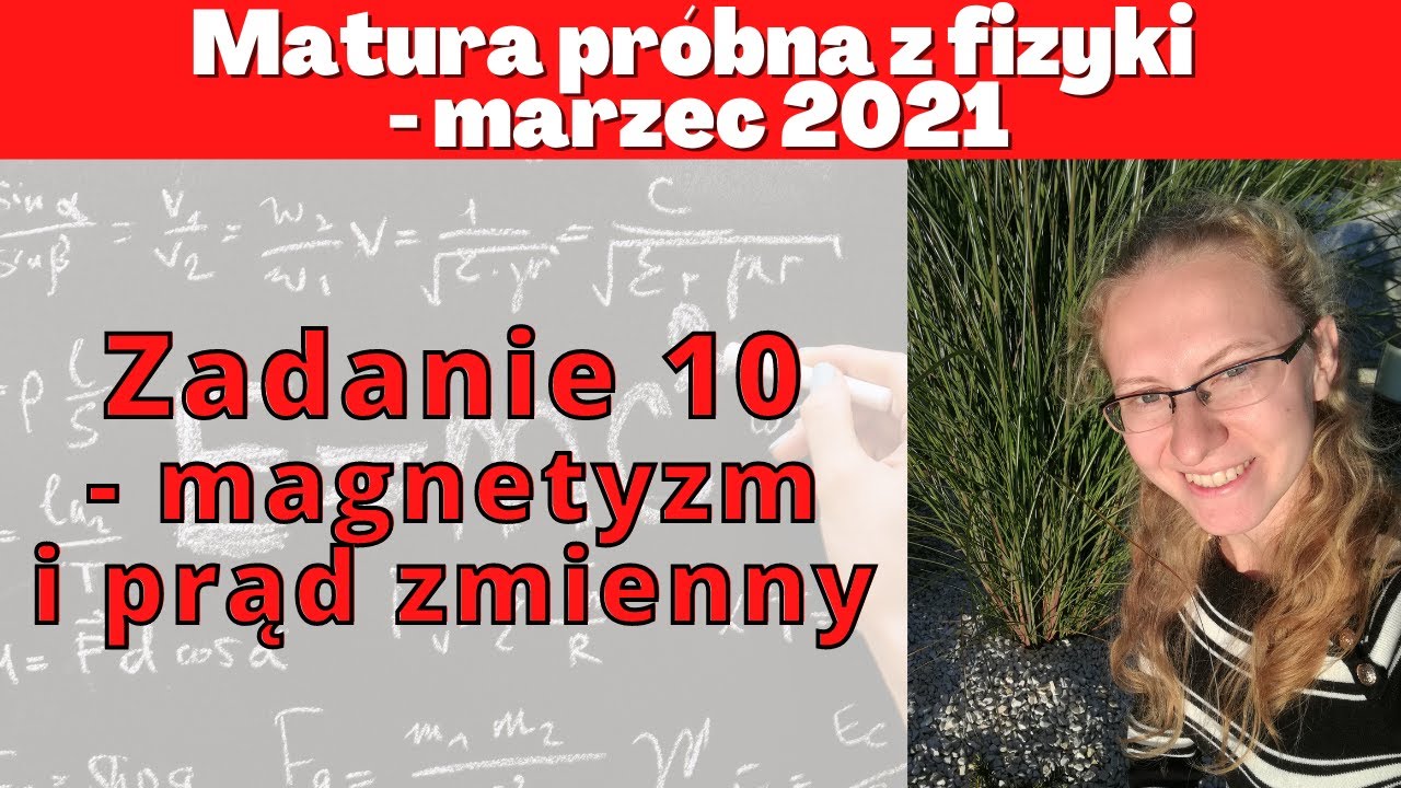 Matura próbna marzec 2021 - zadanie 10 - magnetyzm i prąd zmienny