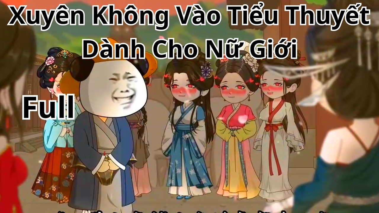 Xuyên Không Vào Tiểu Thuyết Dành Cho Nữ Giới Full