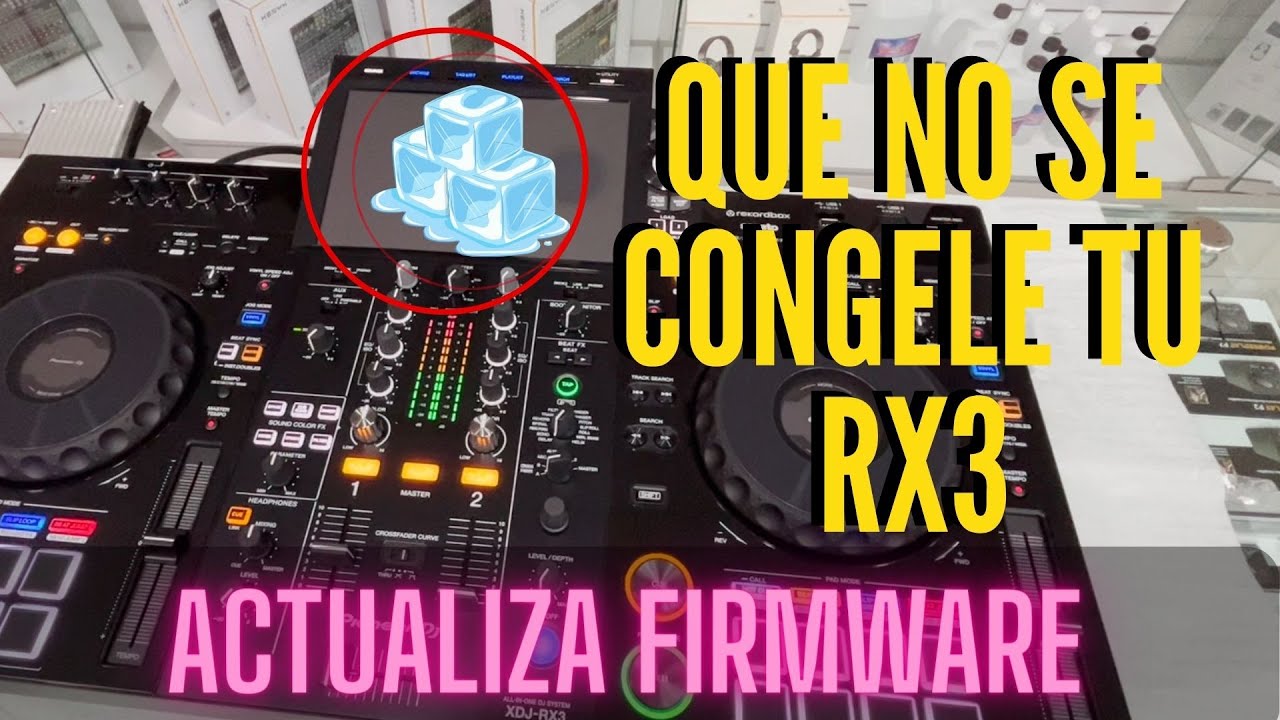 SOLUCIONA ERROR FREEZE Y PANTALLA LENTA XDJRX3 - ACTUALIZACION DE FIRMRWARE A ULTIMA VERSION