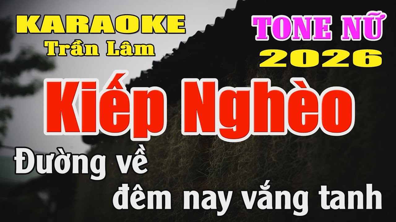 Karaoke Kiếp Nghèo Tone Nữ ( Sol thứ ) Karaoke Trần Lâm