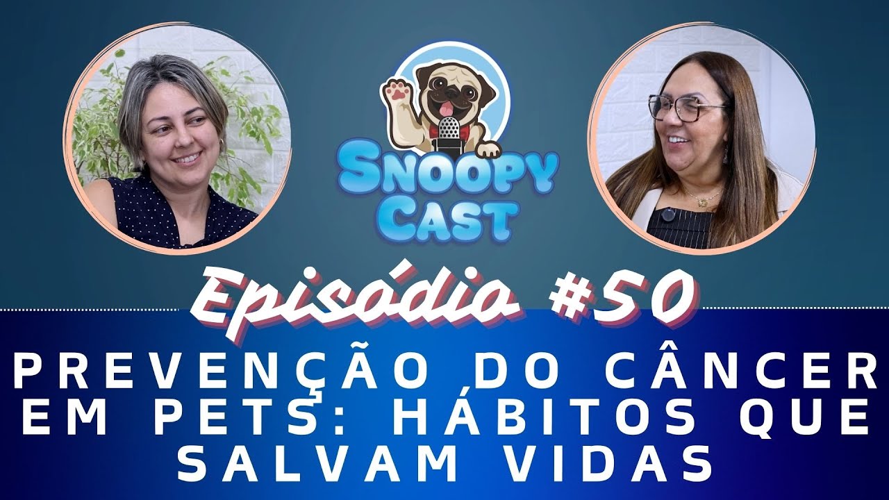 Prevenção do câncer em pets: hábitos que salvam vidas | Episódio 50