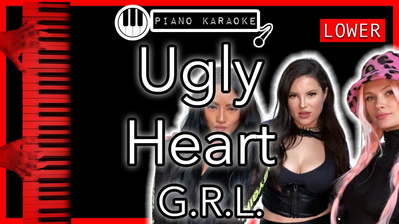 Ugly Heart (LOWER -3) - G.R.L. - Piano Karaoke Instrumental