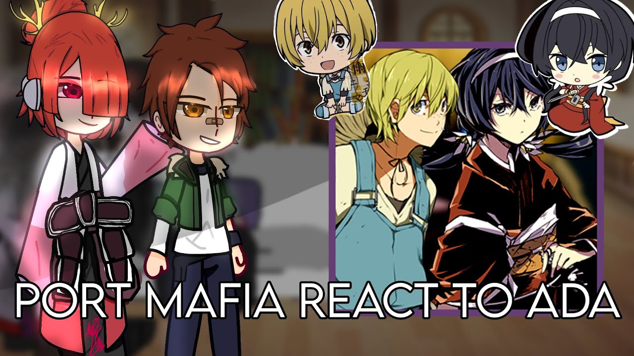 Port mafia react to Ada || Kenji and Kyouka || no ships || Mori's Feet || reaction vid