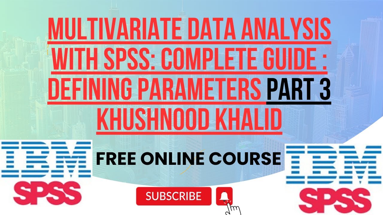 Multivariate Data Analysis with SPSS: Complete Guide l Defining Parameters Part 3 Khushnood Khalid