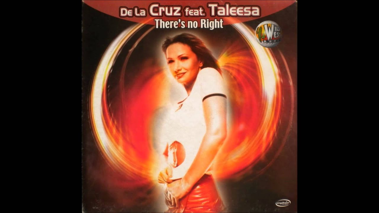 De la Cruz feat. Taleesa - There's no right (Extended) (2002)