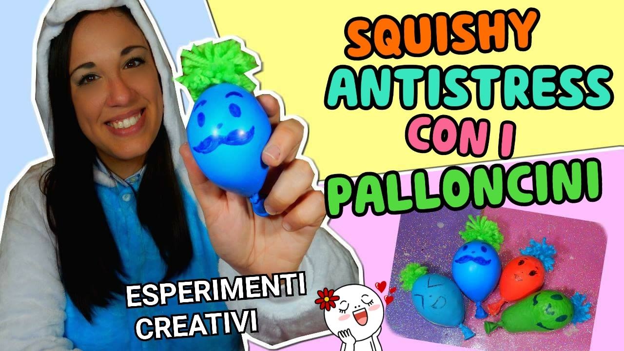 FACCIAMO SQUISHY ANTISTRESS CON I PALLONCINI (4 MODI) ESPERIMENTI CREATIVI || Iolanda Sweets