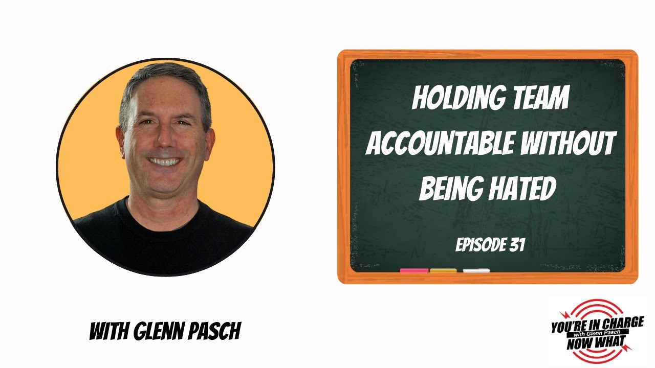 Employee Accountability: How to Do It Without Being Hated with Glenn Pasch