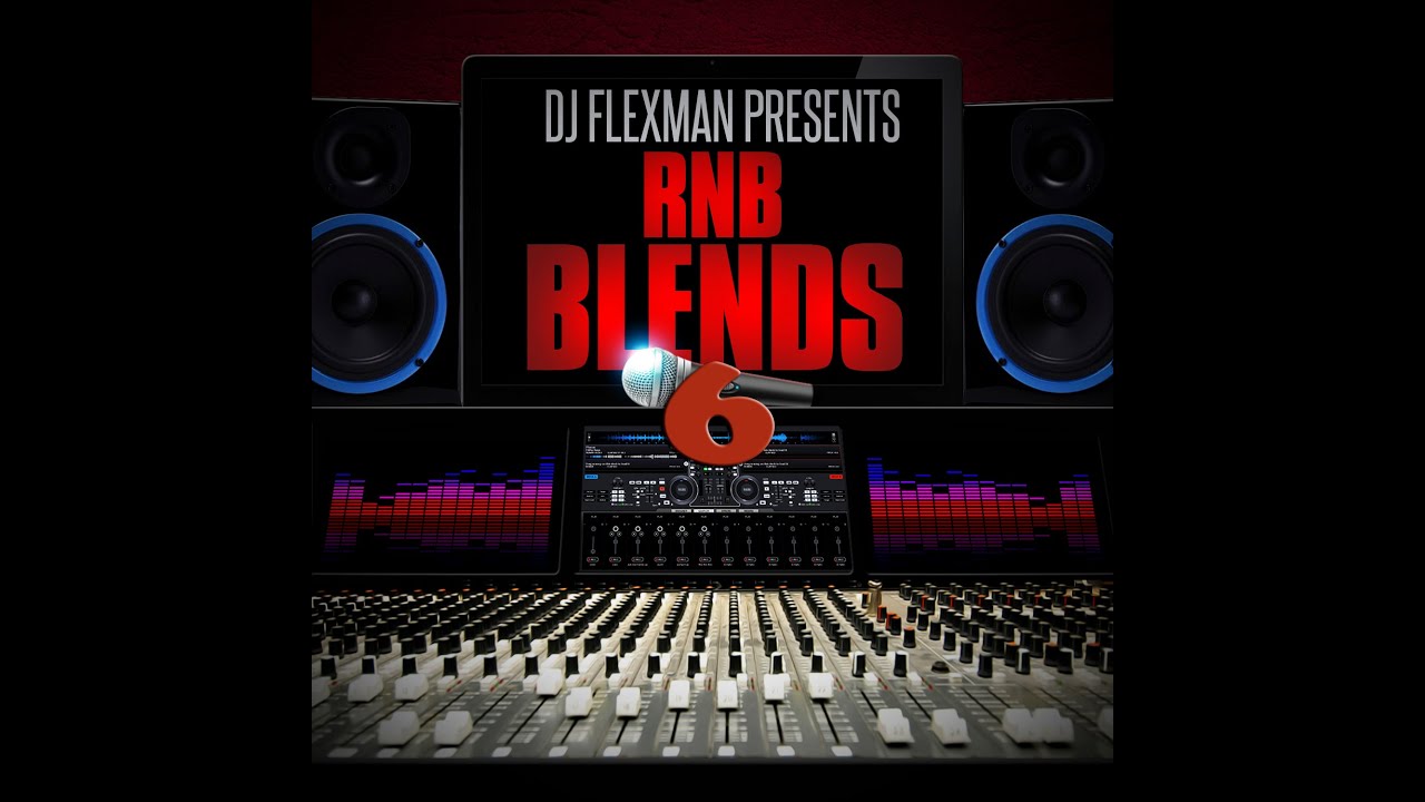 DJ FLEXMAN PRESENTS: R&B BLENDS PT. 6