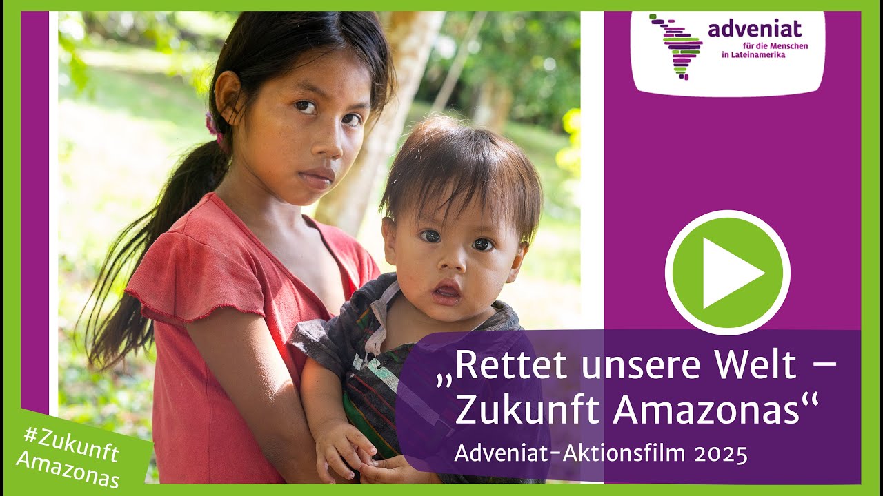 „Rettet unsere Welt – Zukunft Amazonas“ | Adveniat-Aktionsfilm 2025