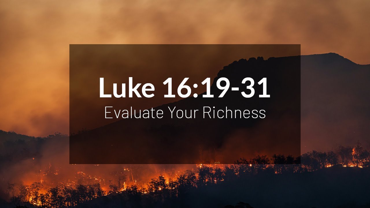 Evaluate Your Richness - Luke 16:19-31