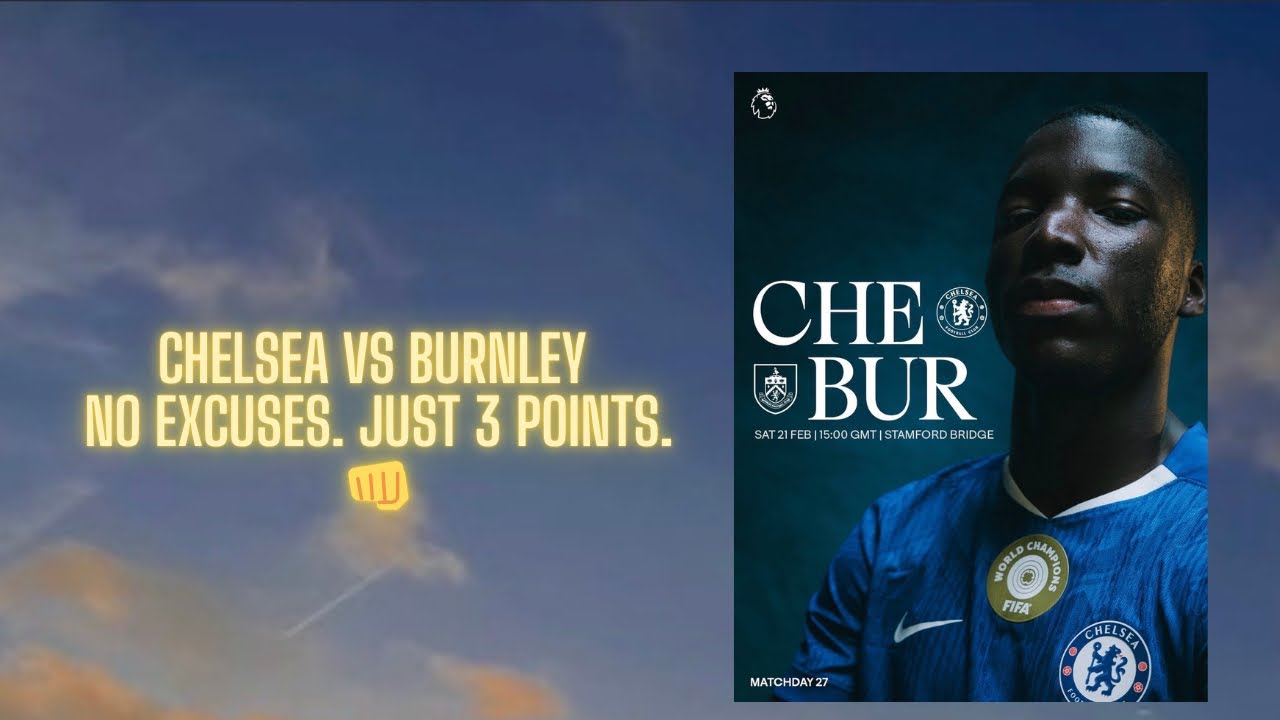 Chelsea vs Burnley: No Excuses. Just 3 Points. 👊