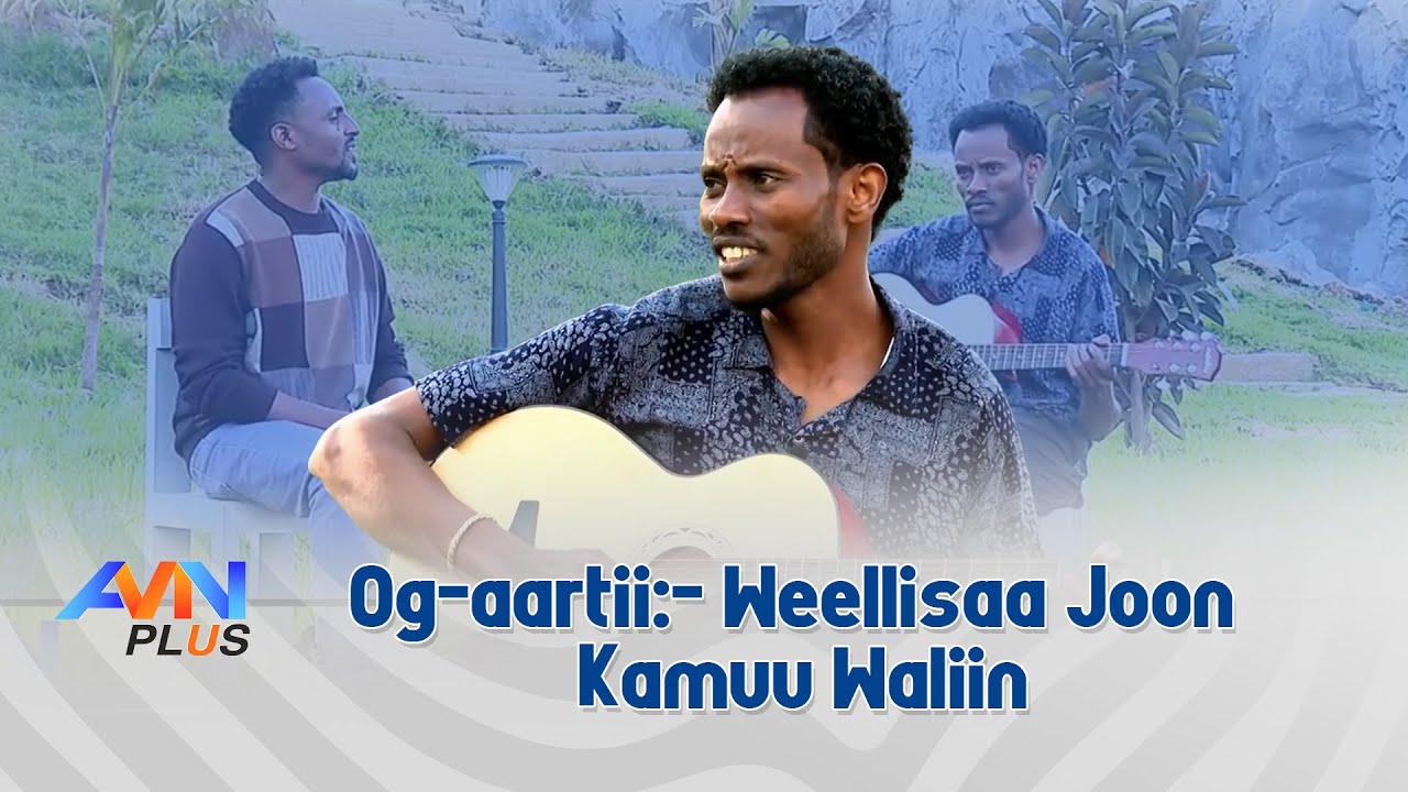 Og-aartii:- Weellisaa Joon Kamuu Waliin