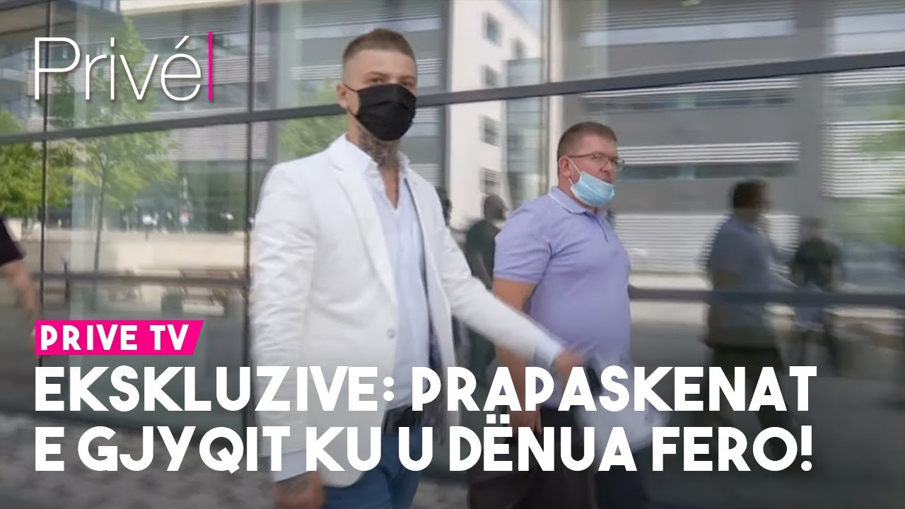 Ekskluzive: Prapaskenat e gjyqit ku u dënua Fero!