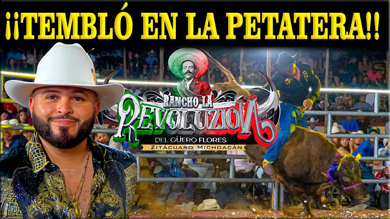 ¡¡TEMBLÓ EN LA PETATERA!! CON LOS REPAROS DE LOS TOROS DE RANCHO LA REVOLUZIÓN DEL GÜERO FLORES EN