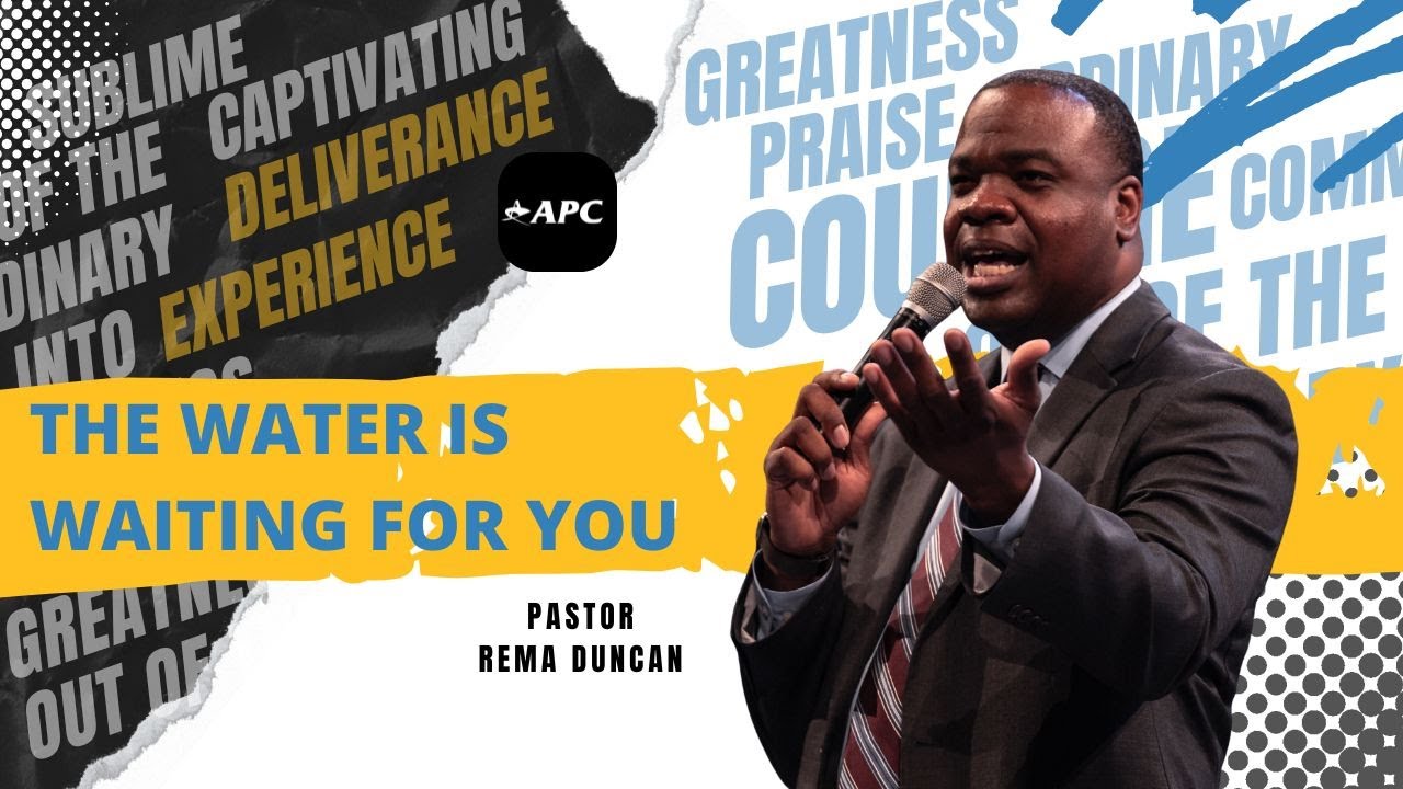 The Water Is Waiting For You | Pastor Rema Duncan