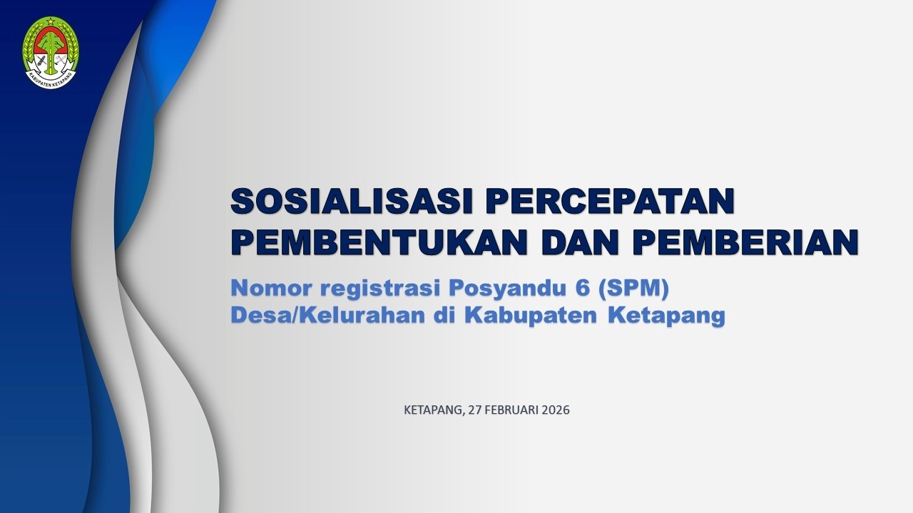 Sosialisasi Percepatan Pembentukan & Pemberian Nomor Regristasi Posyandu 6 (SPM) Des/Kel Di Ketapang