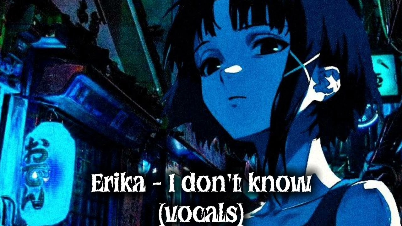 Erika - I don't know (slowed + vocals) بدون موسيقى