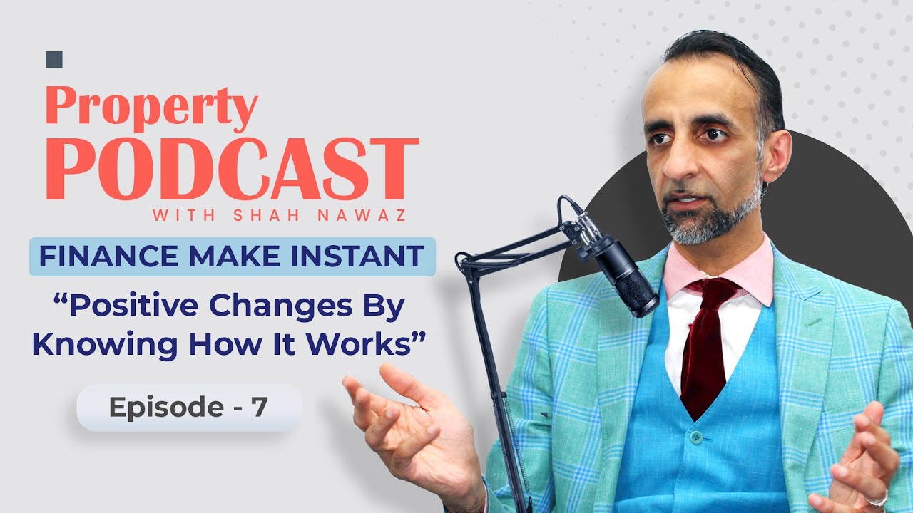 PODCAST: Finance Make Instant, Positive Changes By Knowing How It Works | Shaz Nawaz