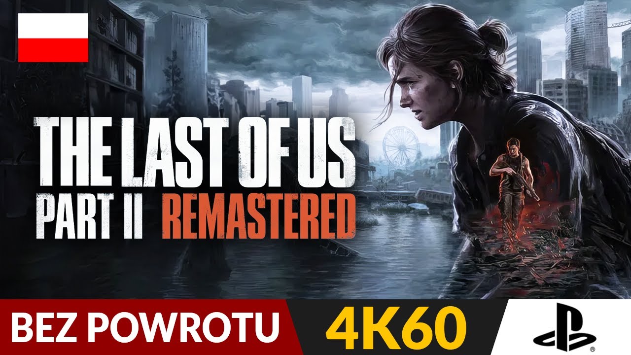 The Last of Us Part 2 REMASTERED PL 🦋 Nowy Tryb: BEZ POWROTU (roguelike) | Gameplay po polsku 4K
