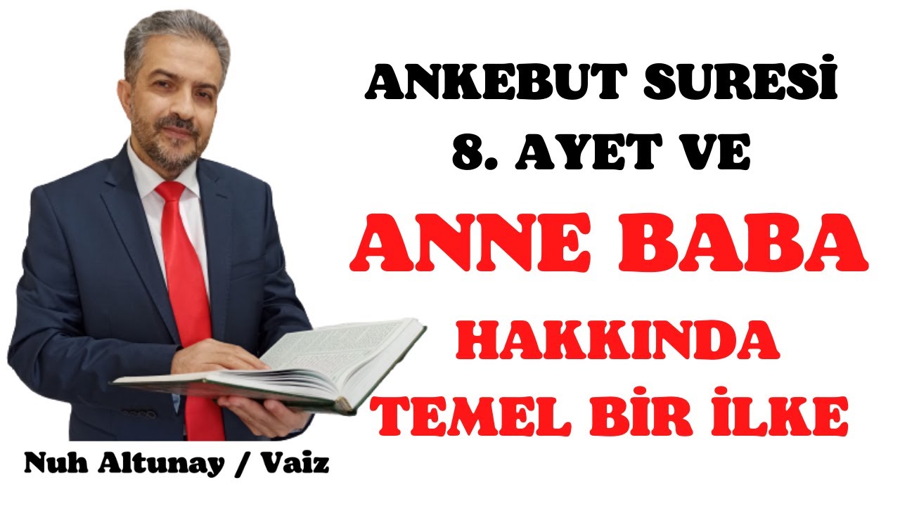 ANKEBUT SURESİ 8. AYET VE ANNE BABA HAKKINDA TEMEL BİR İLKE