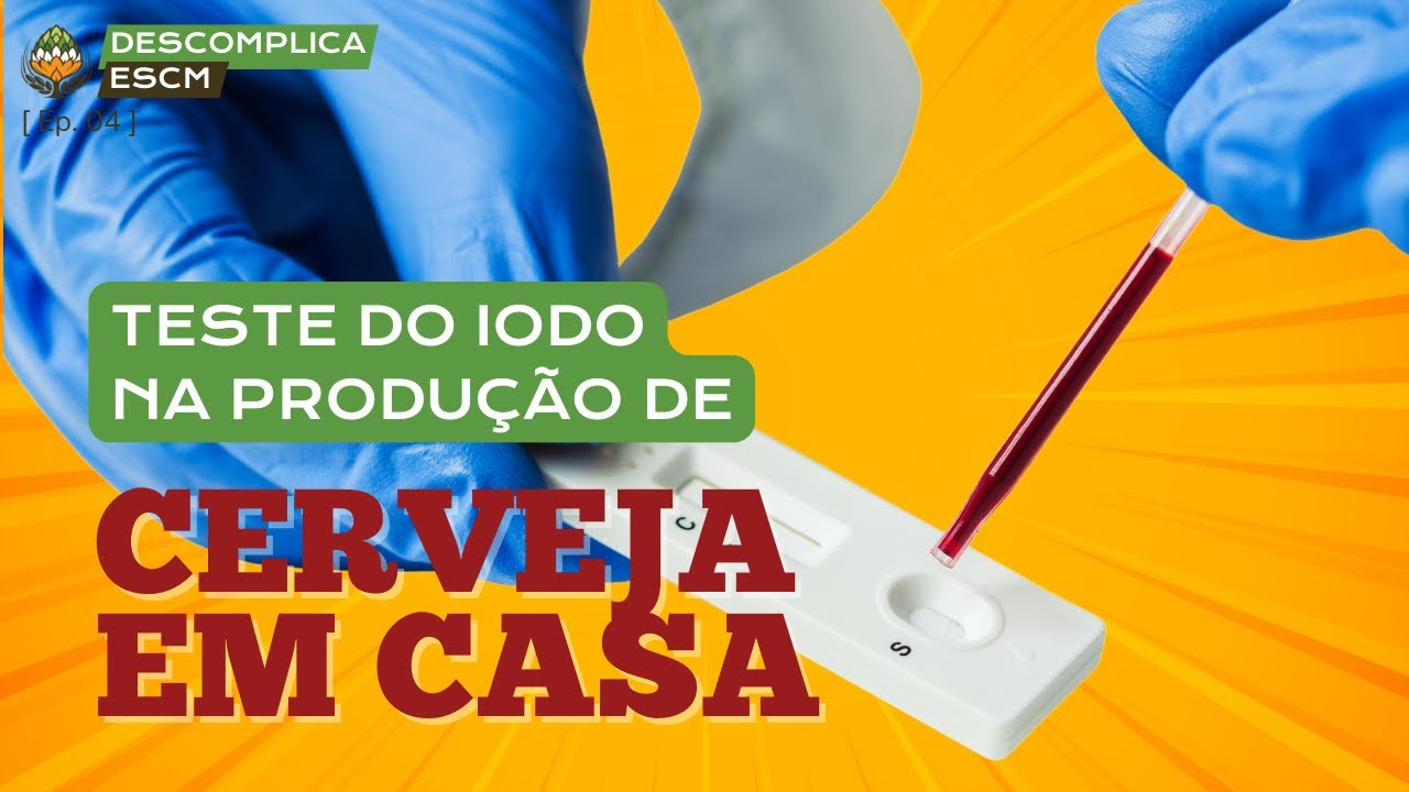 Teste do iodo em produção de cerveja caseira - Descomplica ESCM [Ep. 04]