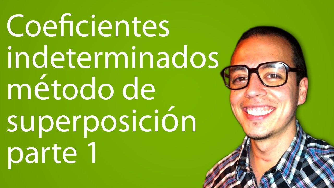 Coeficientes indeterminados - método de superposición parte 1