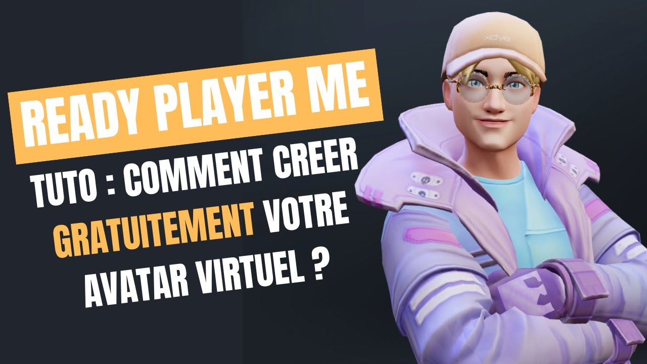 Ready Player Me -  comment cr&eacute;er gratuitement votre avatar virtuel ? (Tuto)