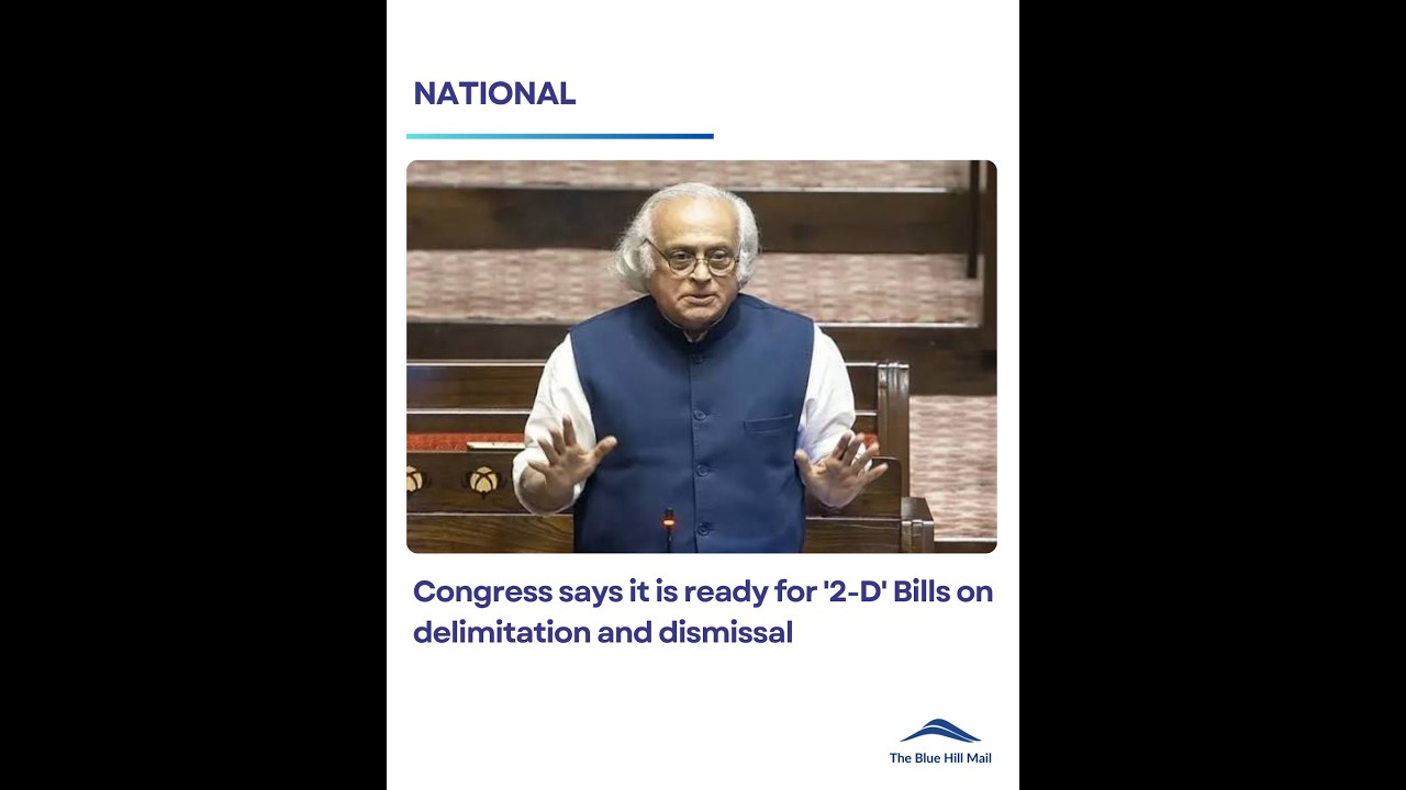 Congress says it is ready for '2-D' Bills on delimitation and dismissal